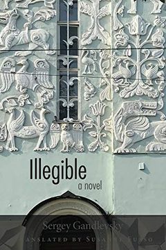 portada Illegible: A Novel (Niu Series in Slavic, East European, and Eurasian Studies) (en Inglés)