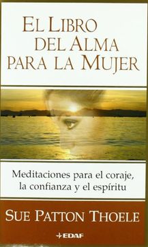 portada El Libro del Alma Para la Mujer: Meditaciones Para el Coraje, la Confianza y el Espiritu