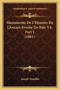 portada Monuments De L'Histoire De L'Ancien Eveche De Bale V4, Part 1 (1861) (en Francés)