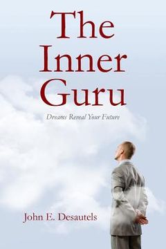 portada The Inner Guru: Dreams Reveal Your Future (en Inglés)