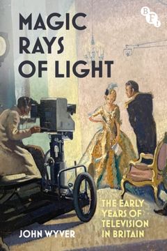 portada Magic Rays of Light. The Early Years of Television in Britain