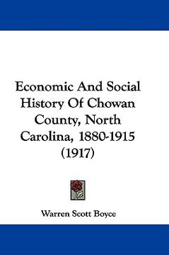 portada economic and social history of chowan county, north carolina, 1880-1915 (1917) (en Inglés)