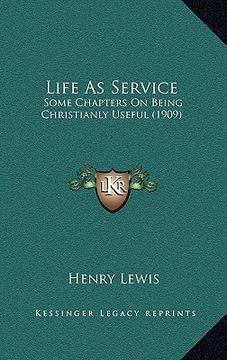 portada life as service: some chapters on being christianly useful (1909) (in English)