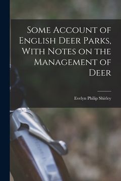 portada Some Account of English Deer Parks, With Notes on the Management of Deer (en Inglés)