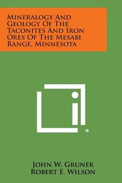 portada Mineralogy and Geology of the Taconites and Iron Ores of the Mesabi Range, Minnesota (en Inglés)