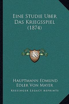 portada Eine Studie Uber Das Kriegsspiel (1874) (en Alemán)