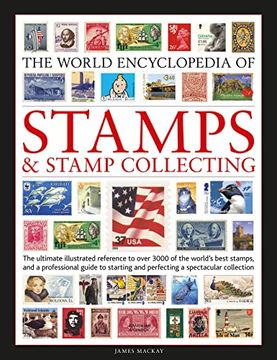 portada Stamps and Stamp Collecting, World Encyclopedia of: The Ultimate Reference to Over 3000 of the World'S Best Stamps, and a Professional Guide to Starting and Perfecting a Collection (en Inglés)