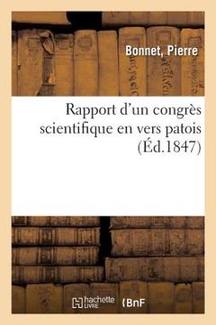 portada Rapport d'Un Congrès Scientifique En Vers Patois, En Réponse À Un Fragment d'Une Séance Scientifique: Tenue Dans Le Chef-Lieu d'Un Département Du MIDI (en Francés)