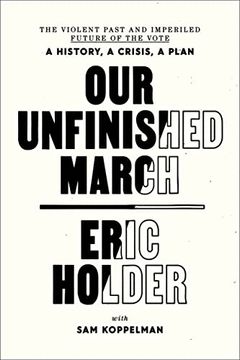 portada Our Unfinished March: The Violent Past and Imperiled Future of the Vote-A History, a Crisis, a Plan (en Inglés)