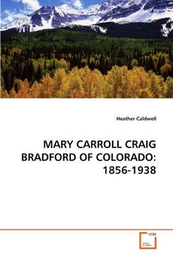 portada MARY CARROLL CRAIG BRADFORD OF COLORADO: 1856-1938
