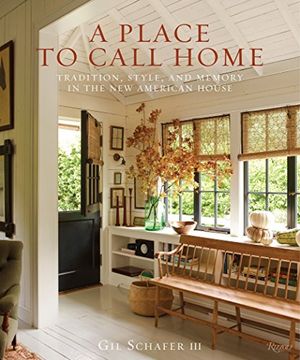portada A Place to Call Home: Tradition, Style, and Memory in the new American House (en Inglés)