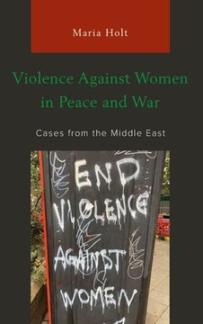 portada Violence Against Women in Peace and War: Cases from the Middle East (in English)