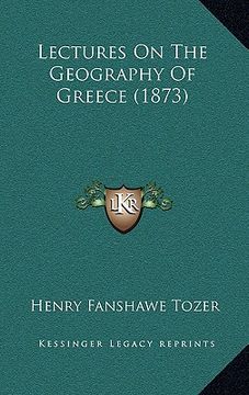 portada lectures on the geography of greece (1873) (in English)