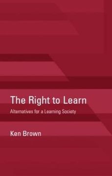 portada The Right to Learn: Alternatives for a Learning Society (en Inglés)