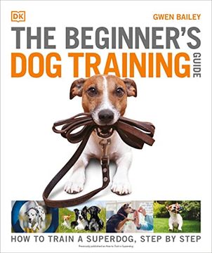 portada The Beginner'S dog Training Guide: How to Train a Superdog, Step by Step (en Inglés)