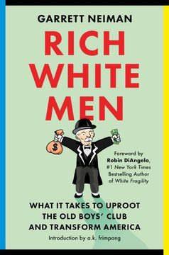 portada Rich White Men: What it Takes to Uproot the old Boys' Club and Transform America (en Inglés)