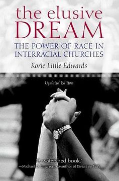 portada The Elusive Dream: The Power of Race in Interracial Churches 
