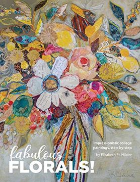portada Fabulous Florals! Impressionistic Collage Paintings Step-By-Step (en Inglés)
