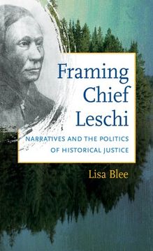portada Framing Chief Leschi: Narratives and the Politics of Historical Justice (First Peoples. New Directions in Indigenous Studies) (in English)