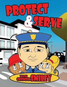 portada Serve and Protect with Officer Smiley (en Inglés)