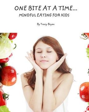 portada One Bite At A Time...Mindful Eating For Kids (en Inglés)