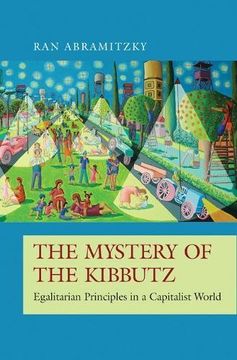 portada The Mystery of the Kibbutz: Egalitarian Principles in a Capitalist World (The Princeton Economic History of the Western World) (en Inglés)