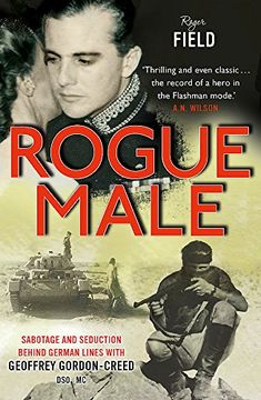 portada Rogue Male: Death and Seduction Behind Enemy Lines With Mister Major Geoff. By Roger Field and Geoffrey Gordon-Creed (en Inglés)