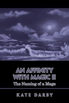 portada An Affinity with Magic Ii: The Naming of a Mage