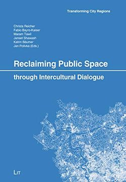 portada Reclaiming Public Space Through Intercultural Dialogue 17 Urban and Spatial Planning Stadt und Raumplanung