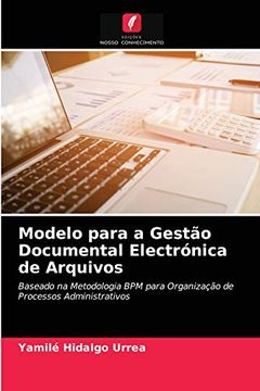 portada Modelo Para a Gestão Documental Electrónica de Arquivos: Baseado na Metodologia bpm Para Organização de Processos Administrativos (in Portuguese)