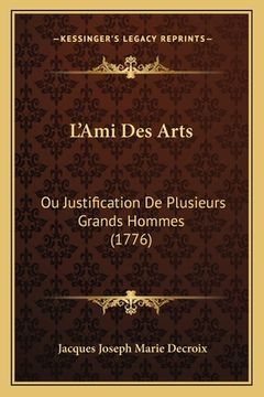 portada L'Ami Des Arts: Ou Justification De Plusieurs Grands Hommes (1776) (en Francés)