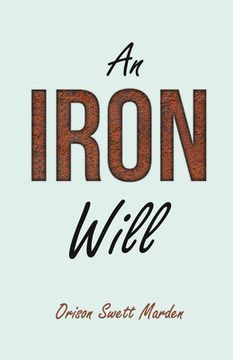 portada An Iron Will: With an Essay on Self Help By Russel H. Conwell (en Inglés)
