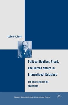 portada Political Realism, Freud, and Human Nature in International Relations: The Resurrection of the Realist Man