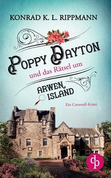 portada Poppy Dayton und das Rätsel um Arwen Island: Ein Cornwall-Krimi (in German)