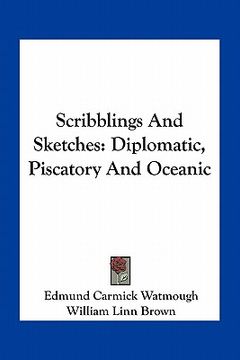 portada scribblings and sketches: diplomatic, piscatory and oceanic