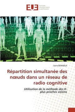 portada Répartition simultanée des noeuds dans un réseau de radio cognitive (en Francés)