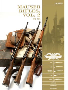 portada Mauser Rifles, Vol. 2: 1918-1945: G. 98, K. 98B, "Standard-Modell," K. 98K, Sniper, Markings, Ammunition, Accessories: 10 (Classic Guns of the World) (en Inglés)