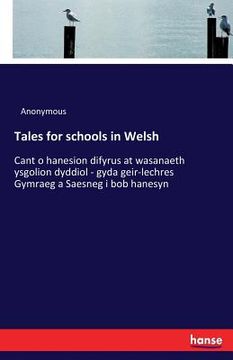 portada Tales for schools in Welsh: Cant o hanesion difyrus at wasanaeth ysgolion dyddiol - gyda geir-lechres Gymraeg a Saesneg i bob hanesyn (en Inglés)