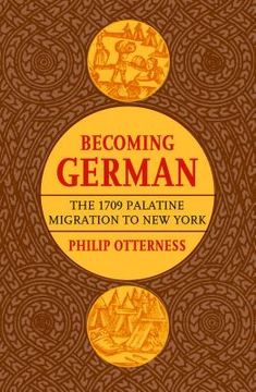 portada Becoming German: The 1709 Palatine Migration to New York (en Inglés)