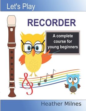 portada Let'S Play Recorder: A Complete Course for Young Beginners 