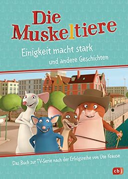 portada Die Muskeltiere? Einigkeit Macht Stark: Vorlesebuch zur Tv-Serie (Die Muskeltiere-Serienbücher-Reihe, Band 1) (in German)