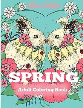portada Spring Adult Coloring Book: Adult Coloring Book Celebrating Springtime, Flowers, and Nature (en Inglés)