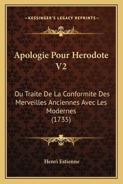 portada Apologie Pour Herodote V2: Ou Traite De La Conformite Des Merveilles Anciennes Avec Les Modernes (1735) (en Francés)