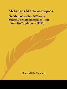 portada Melanges Mathematiques: Ou Memoires Sur Differens Sujets De Mathematiques Tant Pures Qu'Appliquees (1799) (en Francés)