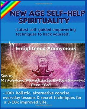 portada New age Self-Help Spirituality: Latest Self-Guided Empowering Techniques to Hack Yourself. -100+ Holistic, Alternative Concise Everyday Lessons &. (Meditation, Mindfulness & Enlightenment) (en Inglés)