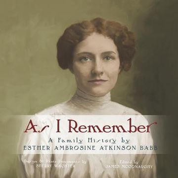 portada As I Remember: A family history by Esther Ambrosine Atkinson Babb (en Inglés)