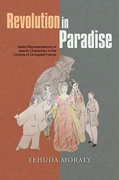 portada Revolution in Paradise: Veiled Representations of Jewish Characters in the Cinema of Occupied France