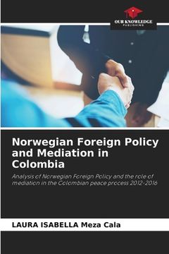 portada Norwegian Foreign Policy and Mediation in Colombia (en Inglés)