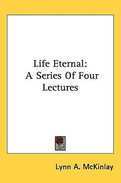 portada life eternal: a series of four lectures (en Inglés)