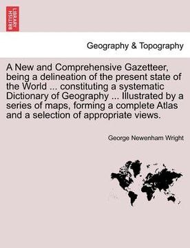 portada a new and comprehensive gazetteer, being a delineation of the present state of the world ... constituting a systematic dictionary of geography ... i (en Inglés)